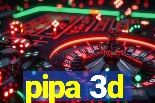 pipa 3d